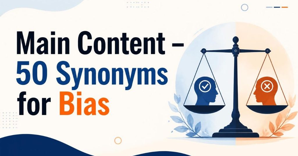 Main Content – 50 Synonyms for Bias