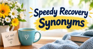 Speedy Recovery Synonyms