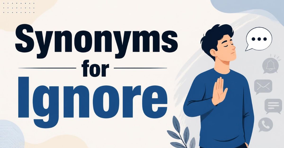 Synonyms for Ignore