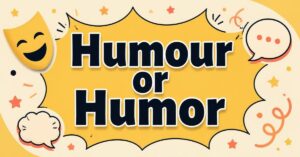 Humour or Humor