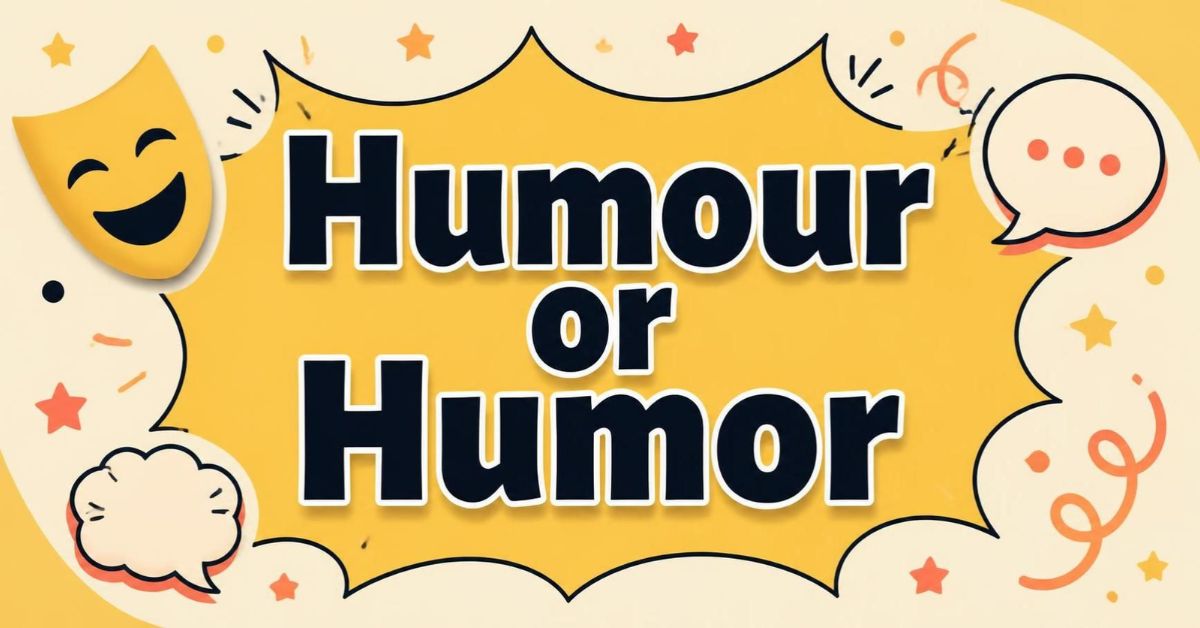 Humour or Humor