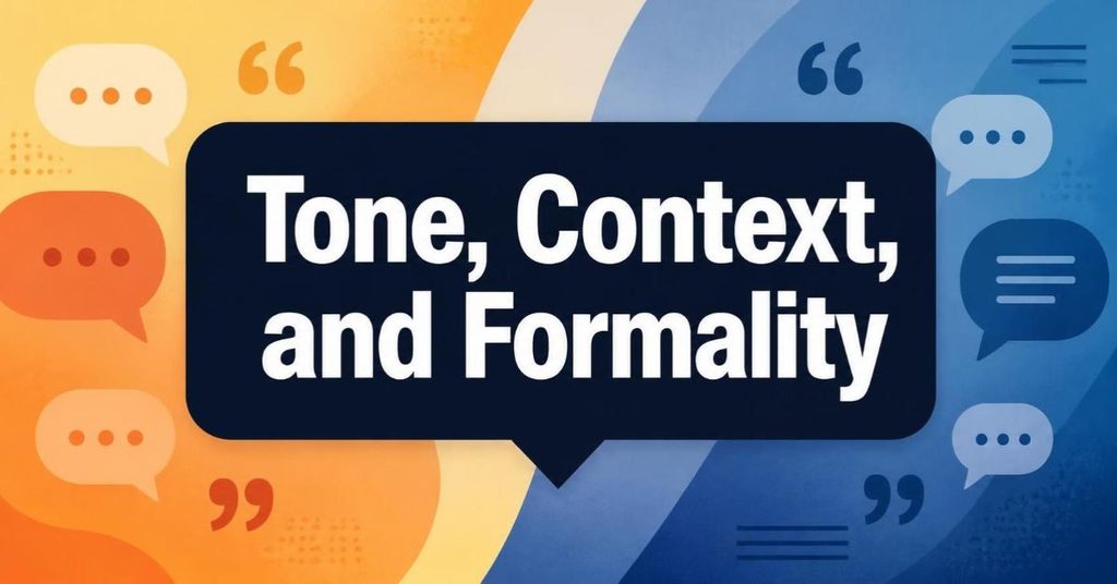 Tone, Context, and Formality