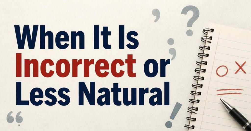 When It Is Incorrect or Less Natural
